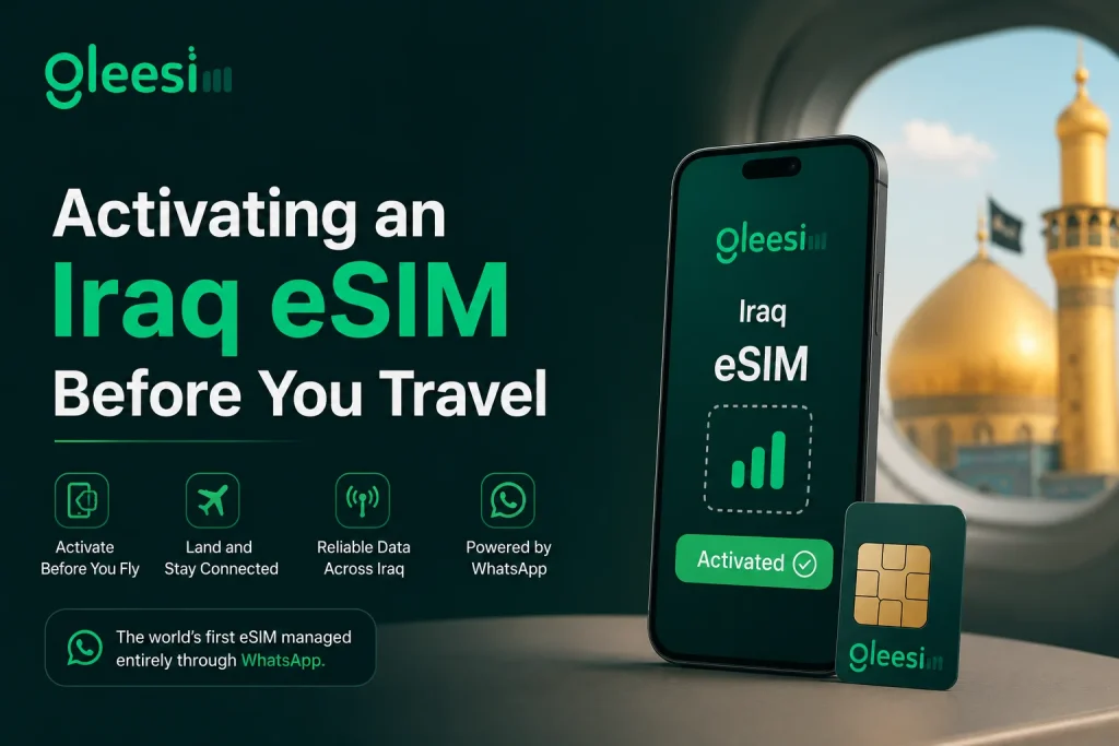 Iraq eSIM vs Local SIM for Ziyarah: Which Is Better for Pilgrims in Baghdad and Karbala? 1 GleeSim Iraq eSIM activation before travel for pilgrims